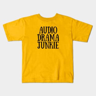 Audio Drama Junkie - Black Ink Kids T-Shirt